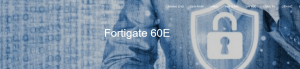 FortiGate 60e